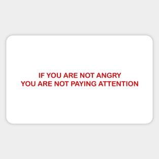 IF YOU ARE NOT ANGRY Sticker